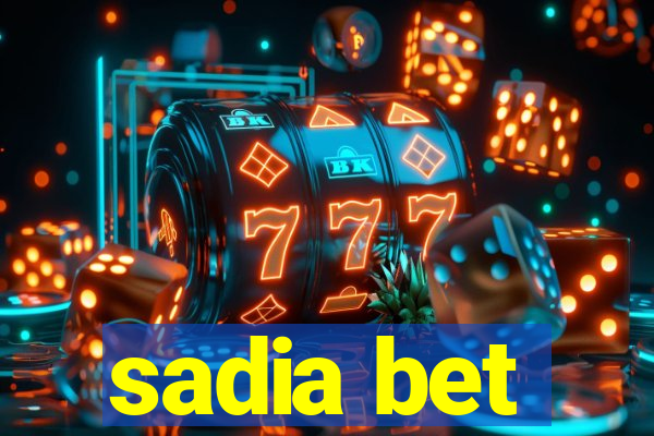 sadia bet